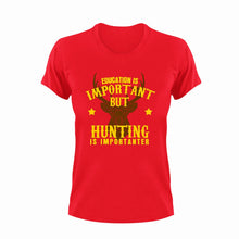 Load image into Gallery viewer, Gift Idea Education Is Important But Hunting Is Importanter T-Shirteducation, funny, hunt, hunter, hunting, Ladies, Mens, Unisex
