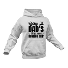 Load image into Gallery viewer, Dad&#39;s still on a Hunting Trip Hoodie
