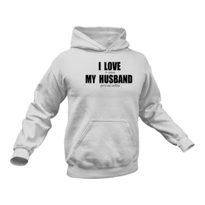 I Love My Husband Hoodie - Birthday Gift for Wife, Wife Gift, Christmas Gifts for Wife, Wife Birthday Gift Ideas