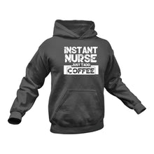 Load image into Gallery viewer, Coffee Nurse, Coffee for Nurses, Nurses and Coffee, Instant Nurse Just Add Coffee Hoodie
