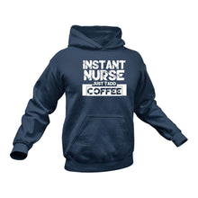 Load image into Gallery viewer, Coffee Nurse, Coffee for Nurses, Nurses and Coffee, Instant Nurse Just Add Coffee Hoodie
