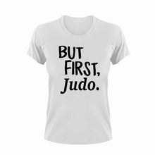 Load image into Gallery viewer, But First Judo T-ShirtBut First, judo, Ladies, Mens, sport, Unisex
