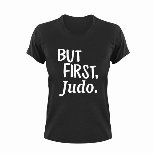 But First Judo T-ShirtBut First, judo, Ladies, Mens, sport, Unisex