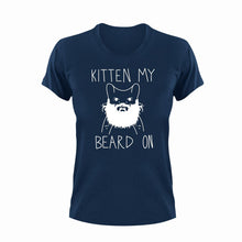 Load image into Gallery viewer, Kitten my beard on T-Shirt
