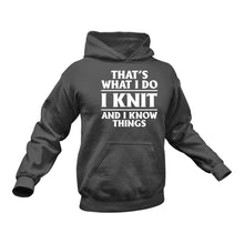Load image into Gallery viewer, That&#39;s What I do - Knit And I know Things Hoodie

