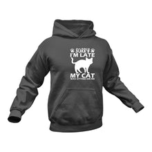 Load image into Gallery viewer, Sorry I'm Late My Cat was Sitting on Me Hoodie - Best Birthday Gift or Christmas Present
