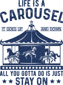 Life Is A Carousel Unisex T-Shirt Gift Idea 131