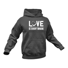 Load image into Gallery viewer, Love Is Everywhere hoodie - Birthday Gift Idea or Christmas Present
