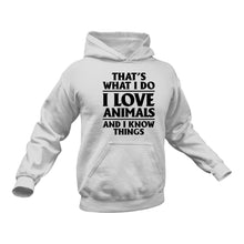 Load image into Gallery viewer, That's What I do - Love Animals And I know Things Hoodie
