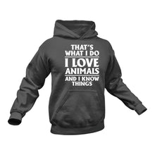 Load image into Gallery viewer, That's What I do - Love Animals And I know Things Hoodie
