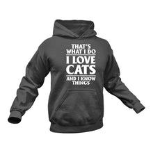 Load image into Gallery viewer, That's What I do - Love Cats And I know Things Hoodie
