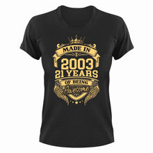 Load image into Gallery viewer, Made In 2003 21 Years Old Birthday Gift Idea T-Shirt
