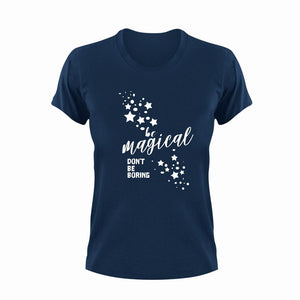Be Magical Don't Be Boring Cute T-Shirtbe magical, cute, don't be boring, Ladies, magic, Mens, motivation, motivational, Unisex
