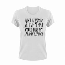 Load image into Gallery viewer, Ain&#39;t a woman alive that could take my mama&#39;s place T-Shirtdance mom, firefighter mom, Ladies, Mens, mom, supermom, Unisex, women
