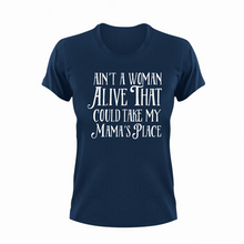 Load image into Gallery viewer, Ain&#39;t a woman alive that could take my mama&#39;s place T-Shirtdance mom, firefighter mom, Ladies, Mens, mom, supermom, Unisex, women
