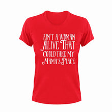 Load image into Gallery viewer, Ain&#39;t a woman alive that could take my mama&#39;s place T-Shirtdance mom, firefighter mom, Ladies, Mens, mom, supermom, Unisex, women
