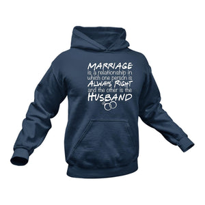 Marraige Is a Relationship in Which One Person Is Always Right and The Other Is the Husband hoodie - Birthday Gift Idea or Christmas Present