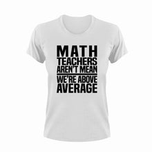 Load image into Gallery viewer, Math teachers aren&#39;t mean T-Shirt

