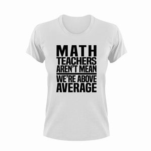 Math teachers aren't mean T-Shirt