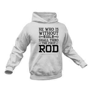 He Who Is Without Oil Shall Thro The First Rod Hoodie