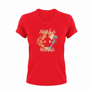 Don't hate, meditate T-Shirtinner peace, Ladies, meditation, Mens, Unisex, yoga