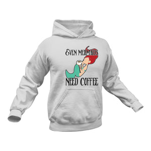 Even Mermaids Need Coffee - Unique Cotton Hoodie - Best Idea for a Gift