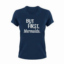 Load image into Gallery viewer, But First Mermaids T-ShirtBut First, fantasy, Ladies, Mens, mermaid, Unisex
