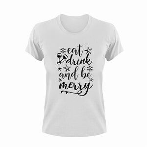 Eat Drink And be Merry T-Shirtchristmas, drink, drinking, eat, eating, Ladies, Mens, Merry Christmas, Unisex, wine