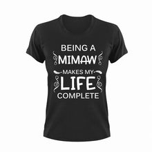 Load image into Gallery viewer, Being a mimaw makes my life complete T-Shirtfamily, Ladies, Mens, mimaw, mom, Unisex
