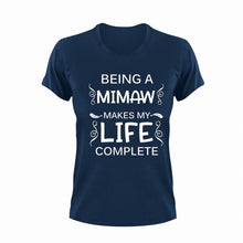 Load image into Gallery viewer, Being a mimaw makes my life complete T-Shirtfamily, Ladies, Mens, mimaw, mom, Unisex
