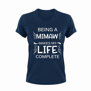 Being a mimaw makes my life complete T-Shirtfamily, Ladies, Mens, mimaw, mom, Unisex