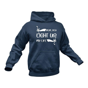 Mom You Light Up My Life Hoodie - Birthday Gift Idea or Christmas Present