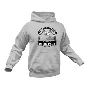 Motherhood Is A Walk in The Park Hoodie - Birthday Gift Idea or Christmas Present