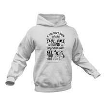 Load image into Gallery viewer, If You Don't Know Where You Are Going Hoodie - Birthday Gift Idea or Christmas Present
