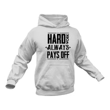 Load image into Gallery viewer, Hard Work Always Pays Off Hoodie
