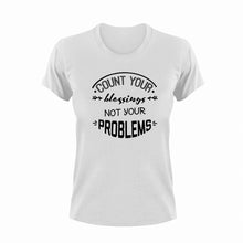Load image into Gallery viewer, Count Your Blessings Not Your Problems Motivational T-Shirtblessed, Ladies, Mens, motivation, motivational, Unisex
