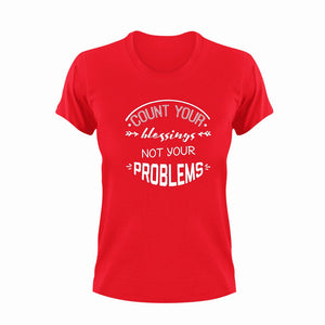 Count Your Blessings Not Your Problems Motivational T-Shirtblessed, Ladies, Mens, motivation, motivational, Unisex