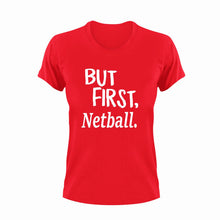 Load image into Gallery viewer, But First Netball T-ShirtBut First, Ladies, Mens, netball, sport, Unisex
