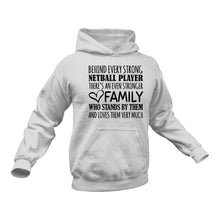 Load image into Gallery viewer, Behind Every Strong Netball Player Is An Even Stronger Family Hoodie
