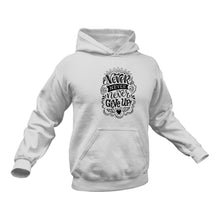 Load image into Gallery viewer, Never Give Up Hoodie . Best Birthday Gift or Christmas Present

