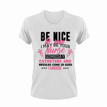 Load image into Gallery viewer, Be Nice To Me I May Be Your Nurse Someday Funny T-Shirtfunny, Ladies, medical, medicine, Mens, needles, nurse, Unisex

