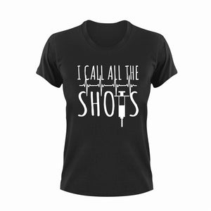 I call all the shots T-Shirtdoctor, Ladies, medical, Mens, nurse, shots, Unisex