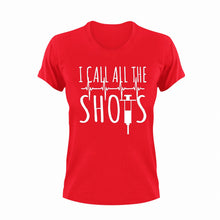 Load image into Gallery viewer, I call all the shots T-Shirtdoctor, Ladies, medical, Mens, nurse, shots, Unisex
