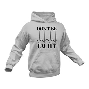 Don't be Tachy Nurse Hoodie