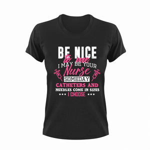 Be Nice To Me I May Be Your Nurse Someday Funny T-Shirtfunny, Ladies, medical, medicine, Mens, needles, nurse, Unisex