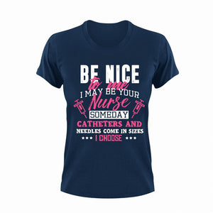 Be Nice To Me I May Be Your Nurse Someday Funny T-Shirtfunny, Ladies, medical, medicine, Mens, needles, nurse, Unisex