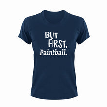 Load image into Gallery viewer, But First Paintball T-ShirtBut First, Ladies, Mens, paintball, sport, Unisex
