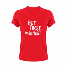 Load image into Gallery viewer, But First Paintball T-ShirtBut First, Ladies, Mens, paintball, sport, Unisex
