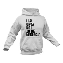Load image into Gallery viewer, It&#39;s Okay Not To Be Perfect Hoodie

