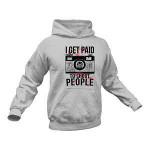 I Get Paid to Shoot People Photography Hoodie